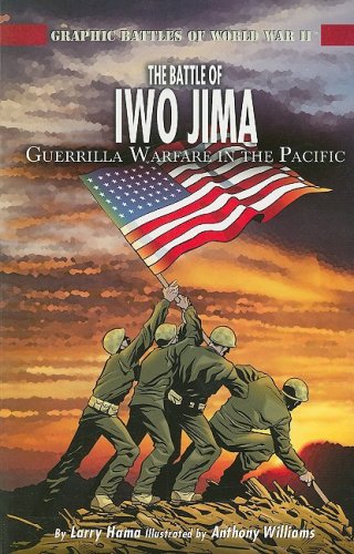 The Battle of Iwo Jima: Guerilla Warfare in the Pacific (Graphic Battles of World War II) by Larry Hama