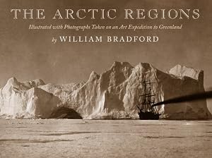 The Arctic Regions: Illustrated with Photographs Taken on an Art Expedition to Greenland
