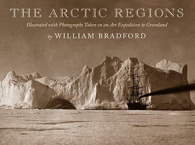 The Arctic Regions: Illustrated with Photographs Taken on an Art Expedition to Greenland
