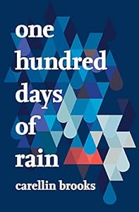 One Hundred Days of Rain by Carellin Brooks