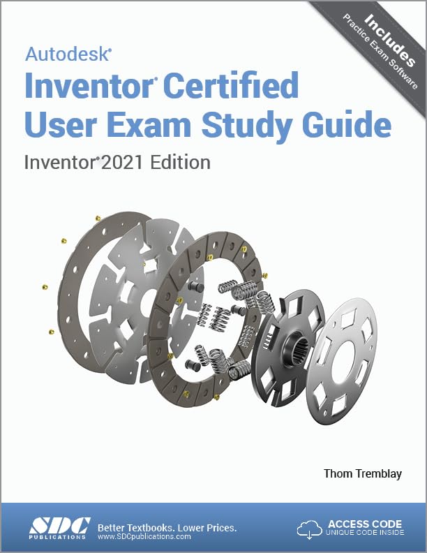 Autodesk Inventor Certified User Exam Study Guide: Inventor 2021 Edition by Thom Tremblay