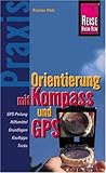 Orientierung mit Kompass und GPS - Rainer Höh