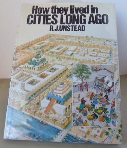 How They Lived in Cities Long Ago by R. J. Unstead