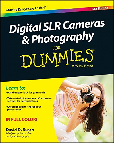 Digital SLR Cameras and Photography For Dummies by David D. Busch