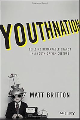 YouthNation: Building Remarkable Brands in a Youth-Driven Culture