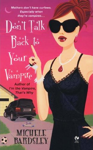 Don't Talk Back To Your Vampire (Broken Heart, Oklahoma, Book 2) by Michele Bardsley