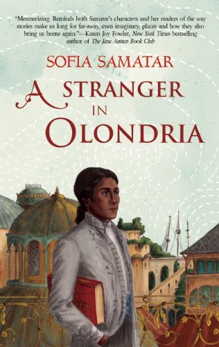 A Stranger in Olondria: a novel by Sofia Samatar
