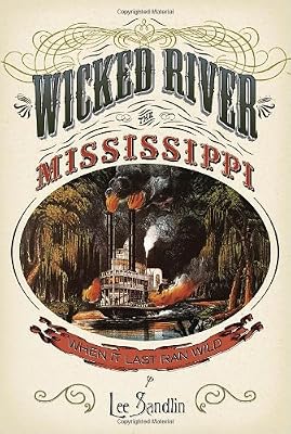 Wicked River: The Mississippi When It Last Ran Wild