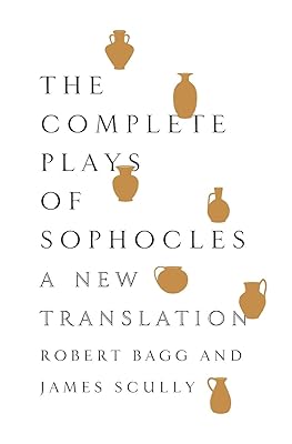 The Complete Plays of Sophocles: A New Translation