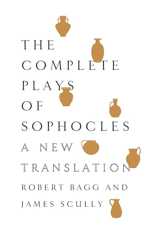 The Complete Plays of Sophocles: A New Translation by Sophocles