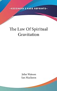 The Law Of Spiritual Gravitation by John Watson Dr