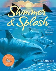 Shimmer &amp; Splash: The Sparkling World of Sea Life