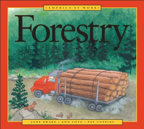 Forestry (America at Work) by Jane Drake