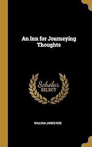 An Inn for Journeying Thoughts by William James Roe