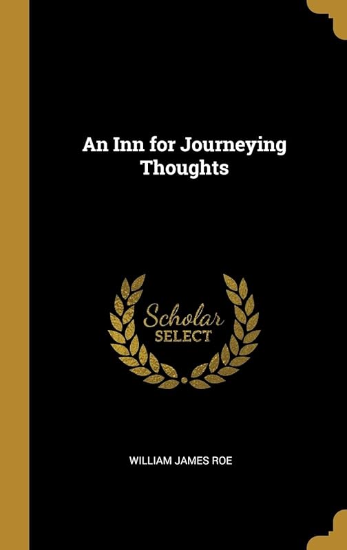 An Inn for Journeying Thoughts by William James Roe