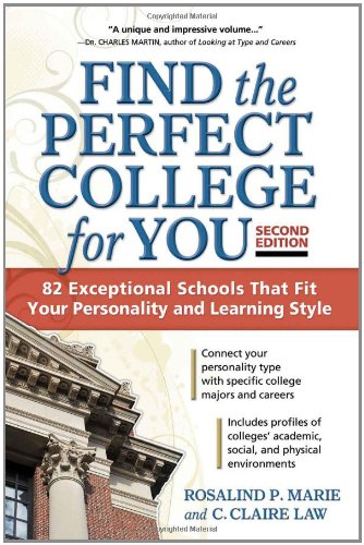 Find the Perfect College for You: 82 Exceptional Schools that Fit Your Personality and Learning Style by Rosalind P. Marie