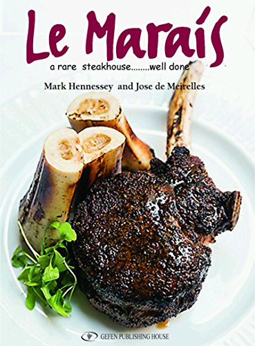 Le Marais: A Rare Steakhouse - Well Done by by Jose Meirelles and Mark Hennessey