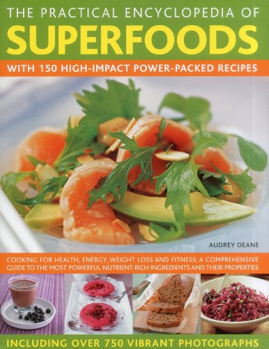 The Practical Encyclopedia of Superfoods: With 150 high-impact power-packed recipes. by Audrey Deane