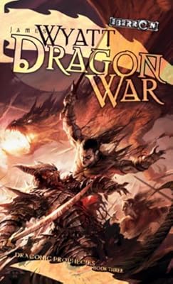 Dragon War: Draconic Prophesies, Book 3