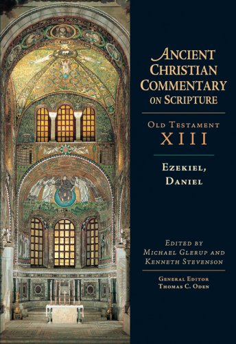 Ezekiel, Daniel (Ancient Christian Commentary on Scripture) by Kenneth Stevenson