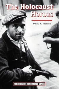 The Holocaust Heroes (Holocaust Remembered)