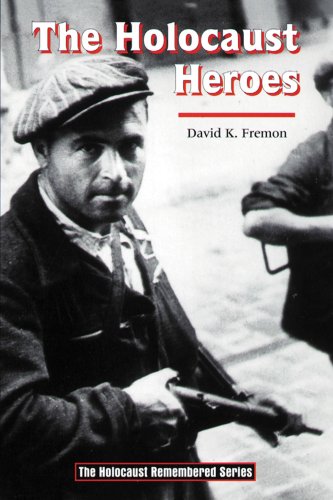 The Holocaust Heroes (Holocaust Remembered) by David K. Fremon