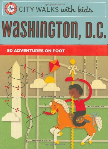 City Walks with Kids: Washington D.C.: 50 Adventures on Foot by Ingrid Roper Catron