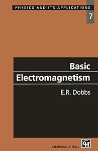 Basic Electromagnetism (Physics and Its Applications) by E.R. Dobbs