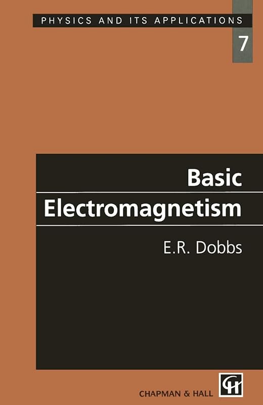 Basic Electromagnetism (Physics and Its Applications) by E.R. Dobbs