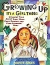 Growing Up: It's a Girl Thing: Straight Talk about First Bras, First Periods, and Your Changing Body [GROWING UP ITS A GIRL T]