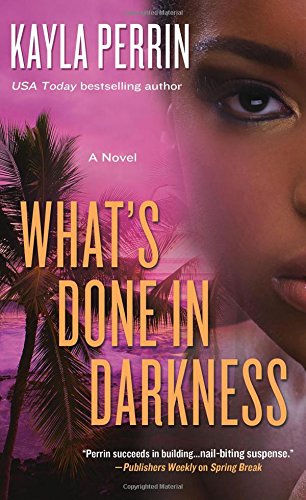 What's Done in Darkness: A Novel by Kayla Perrin