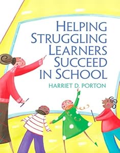 Helping Struggling Learners Succeed in School (2-downloads) by Harriet D. Porton