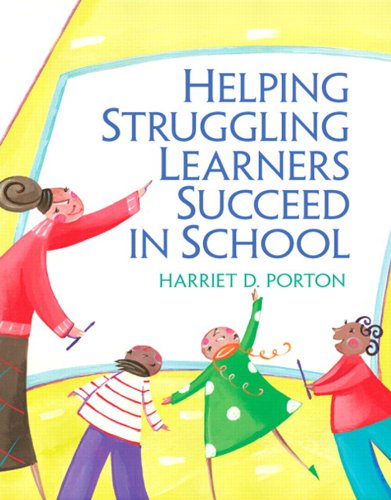 Helping Struggling Learners Succeed in School (2-downloads) by Harriet D. Porton