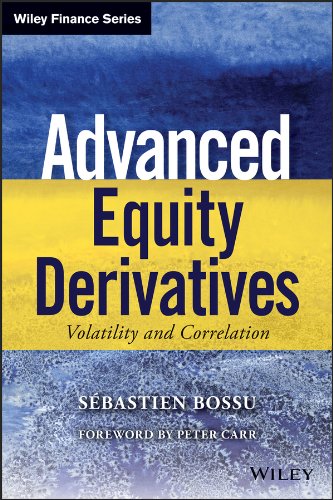 Advanced Equity Derivatives: Volatility and Correlation (Wiley Finance) by Sebastien Bossu