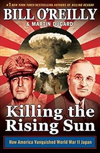 Killing the Rising Sun: How America Vanquished World War II Japan by Bill O'Reilly