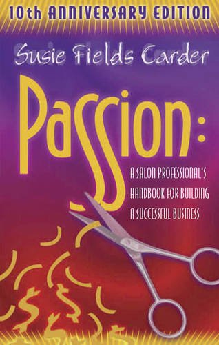 Passion: A Salon Professionals Handbook for Building a Successful Business