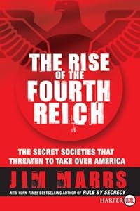 The Rise of the Fourth Reich LP: The Secret Societies That Threaten to Take Over America