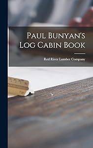 Paul Bunyan's Log Cabin Book by Red River Lumber Company