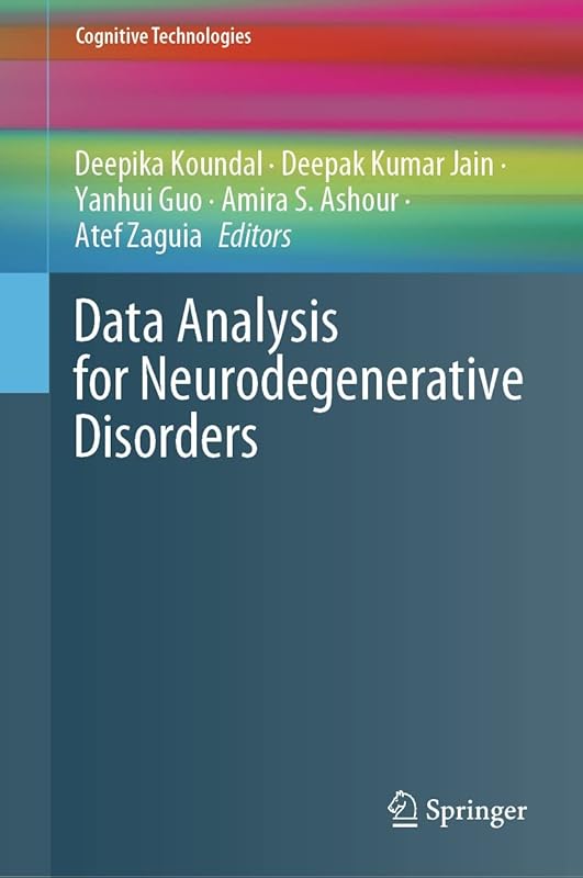 Data Analysis for Neurodegenerative Disorders (Cognitive Technologies) by Deepika Koundal