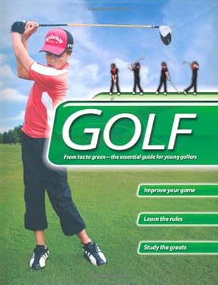 Golf: From Tee to Green-The Essential Guide for Young Golfers