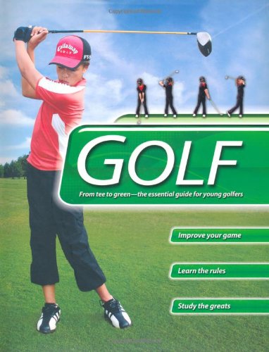 Golf: From Tee to Green-The Essential Guide for Young Golfers by Clive Gifford