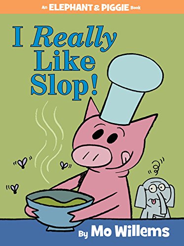 I really like slop by Mo Willems