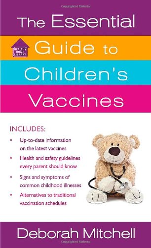The Essential Guide to Children's Vaccines by Deborah Mitchell