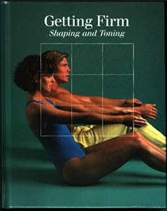 Getting Firm: Shaping and Toning