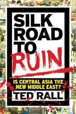 Silk Road to Ruin: Is Central Asia the New Middle East?