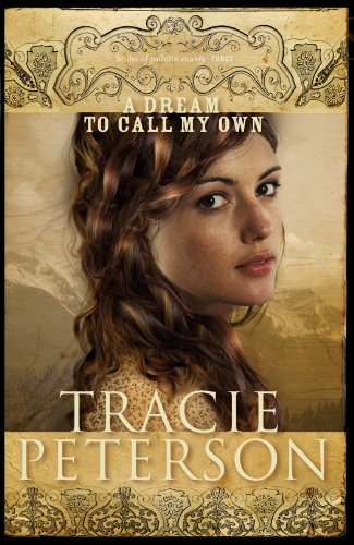 Dream to Call My Own, A (The Brides of Gallatin County Book #3) by Tracie Peterson