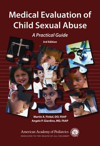 Medical Evaluation of Child Sexual Abuse: A Practical Guide by Martin A. Finkel DO FACOP FAAP