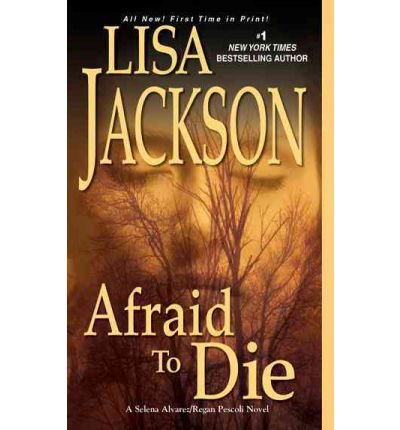 Afraid to DieAFRAID TO DIE by Jackson, Lisa by Lisa Jackson