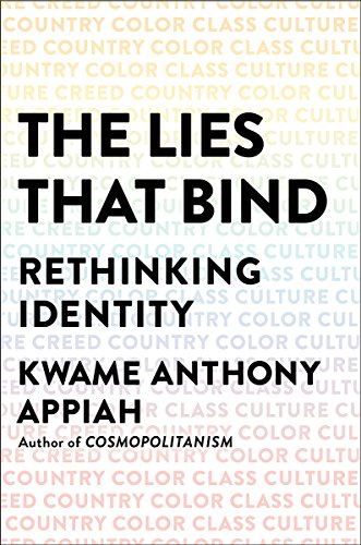 The Lies That Bind: Rethinking Identity by Kwame Anthony Appiah