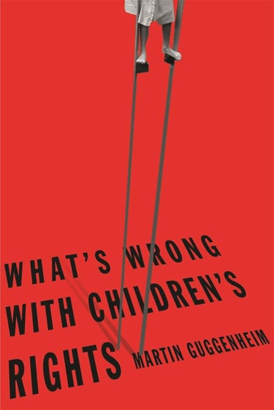 What's Wrong with Children's Rights by Martin Guggenheim